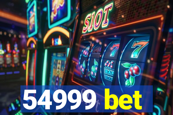54999 bet